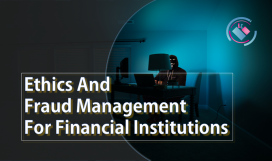 ETHICS AND FRAUD MANAGEMENT FOR FINANCIAL INSTITUTIONS